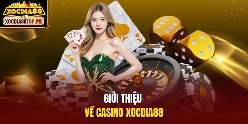 Giới thiệu về Casino xocdia88