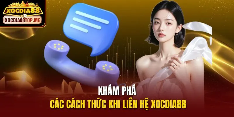 Khám phá các cách thức khi liên hệ xocdia88